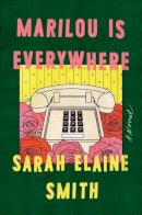 Sarah Elaine Smith - Marilou Is Everywhere: A Novel - 9780525535249 - 9780525535249
