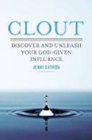 Jenni Catron - Clout (International Edition): Discover and Unleash Your God-Given Influence - 9780529102706 - V9780529102706