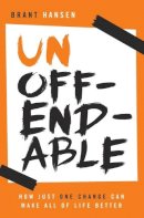 Brant Hansen - Unoffendable: How Just One Change Can Make All of Life Better - 9780529123855 - V9780529123855