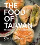 Cathy Erway - The Food of Taiwan: Recipes from the Beautiful Island - 9780544303010 - V9780544303010