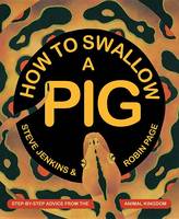 Robin Page - How to Swallow a Pig: Step-by-Step Advice from the Animal Kingdom - 9780544313651 - V9780544313651