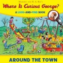 ,h.,a. Rey - Where is Curious George? Around the Town: A Look-and-Find Book - 9780544380721 - V9780544380721