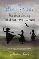 Catherine Reef - The Brontë Sisters: The Brief Lives of Charlotte, Emily, and Anne - 9780544455900 - V9780544455900