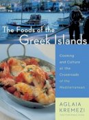 Aglaia Kremezi - The Foods of the Greek Islands: Cooking and Culture at the Crossroads of the Mediterranean - 9780544465022 - V9780544465022