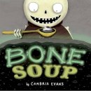 Cambria Evans - Bone Soup - 9780544668362 - V9780544668362