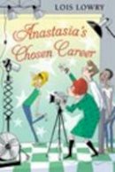 Lois Lowry - Anastasias Chosen Career (An Anastasia Krupnik story) - 9780544668577 - V9780544668577