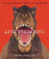 Steve Jenkins - Apex Predators: The World's Deadliest Hunters, Past and Present - 9780544671607 - V9780544671607