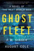 P. W. Singer - Ghost Fleet: A Novel of the Next World War - 9780544705050 - V9780544705050