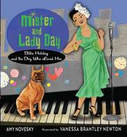 Amy Novesky - Mister and Lady Day: Billie Holiday and the Dog Who Loved Her - 9780544809055 - V9780544809055