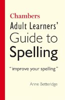 Anne Betteridge - Chambers Adult Learners' Guide to Spelling - 9780550102249 - V9780550102249