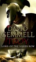 David Gemmell - Troy: Lord of the Silver Bow (Trojan War Trilogy 1) (No.1) - 9780552151115 - 9780552151115