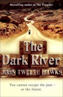 John Twelve Hawks - The Dark River (Fourth Realm Trilogy) - 9780552153355 - V9780552153355