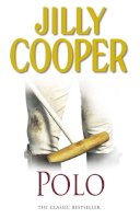 Jilly Cooper - Polo: The steamy sports romance from the Sunday Times bestselling author of RIVALS, the hottest TV show of 2024 (Rutshire Chronicles Book 3) (Rutshire Chronicles, 3) - 9780552156165 - V9780552156165