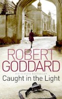 Robert Goddard - Caught in the Light - 9780552162975 - V9780552162975