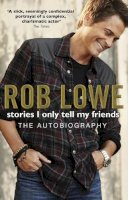 Rob Lowe - Stories I Only Tell My Friends - 9780552164375 - V9780552164375