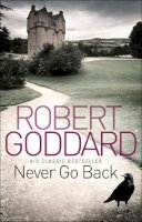 Goddard, Robert - Never Go Back - 9780552164979 - V9780552164979