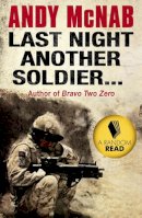 Andy Mcnab - LAST NIGHT ANOTHER SOLDIER - 9780552165518 - V9780552165518
