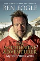 Ben Fogle - The Accidental Adventurer - 9780552165785 - V9780552165785
