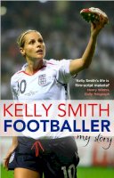 Kelly Smith - Footballer: My Story - 9780552166430 - V9780552166430