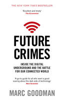Goodman, Marc - Future Crimes: A Journey to the Dark Side of Technology - and How to Survive it - 9780552170802 - 9780552170802