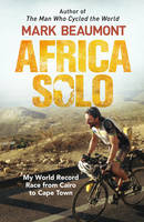 Mark Beaumont - Africa Solo: My World Record Race from Cairo to Cape Town - 9780552172479 - V9780552172479