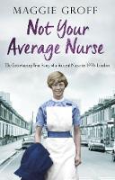 Maggie Groff - Not your Average Nurse: The Entertaining True Story of a Student Nurse in 1970s London - 9780552174145 - V9780552174145