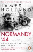 James Holland - Normandy ‘44: D-Day and the Battle for France - 9780552176118 - 9780552176118