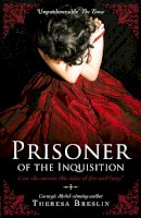Theresa Breslin - Prisoner of the Inquisition. Theresa Breslin - 9780552560740 - V9780552560740