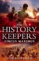 Damian Dibben - The History Keepers: Circus Maximus - 9780552564298 - V9780552564298