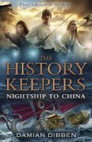 Damian Dibben - The History Keepers: Nightship to China (History Keepers 3) - 9780552564304 - V9780552564304