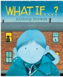 Anthony Browne - What If...? - 9780552565196 - V9780552565196