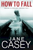 Jane Casey - How to Fall - 9780552566032 - V9780552566032