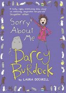 Laura Dockrill - Darcy Burdock: Sorry About Me - 9780552566063 - V9780552566063