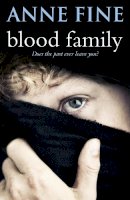 Anne Fine - Blood Family: Does the Past Ever Leave You? - 9780552567633 - V9780552567633