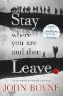 John Boyne - Stay Where You Are And Then Leave - 9780552570589 - V9780552570589