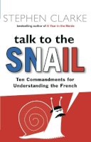 Stephen Clarke - Talk To The Snail - 9780552773683 - V9780552773683