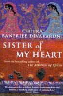 Chitra Divakaruni - Sister of My Heart - 9780552777124 - V9780552777124