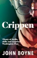 John Boyne - Crippen: A Novel of Murder. John Boyne - 9780552777438 - V9780552777438
