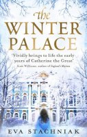 Eva Stachniak - The Winter Palace (a Novel of the Young Catherine the Great) - 9780552777988 - V9780552777988