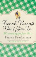 Pamela Druckerman - French Parents Don't Give In - 9780552779302 - V9780552779302