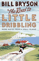 Bill Bryson - The Road to Little Dribbling: More Notes From a Small Island - 9780552779838 - V9780552779838
