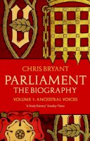 Chris Bryant - Parliament: the Biography: Ancesteral Voices Volume 1 - 9780552779951 - V9780552779951