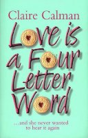 Claire Calman - Love is a Four Letter Word - 9780552998536 - KTM0006448