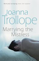 Joanna Trollope - Marrying the Mistress - 9780552998727 - KHS0049062