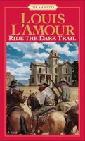 Louis L´amour - Ride the Dark Trail: The Sacketts: A Novel - 9780553276824 - V9780553276824