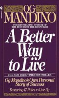 Og Mandino - A Better Way to Live: Og Mandino's Own Personal Story of Success Featuring 17 Rules to Live By - 9780553286748 - V9780553286748