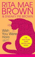 Rita Mae Brown - Wish You Were Here (Mrs. Murphy Mysteries) - 9780553287530 - V9780553287530