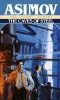 Isaac Asimov - The Caves of Steel (R. Daneel Olivaw, Book 1) - 9780553293401 - V9780553293401