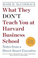 Mark H. Mccormack - What They Don't Teach You At Harvard Business School: Notes From A Street-Smart Executive - 9780553345834 - V9780553345834