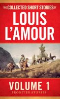 Louis L´amour - The Collected Short Stories of Louis L'Amour, Volume 1: Frontier Stories - 9780553392265 - V9780553392265